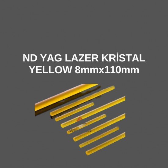 ND YAG LAZER KRİSTAL YELLOW 8mmx110mm ND YAG LAZER KRİSTAL YELLOW 8mmx110mm