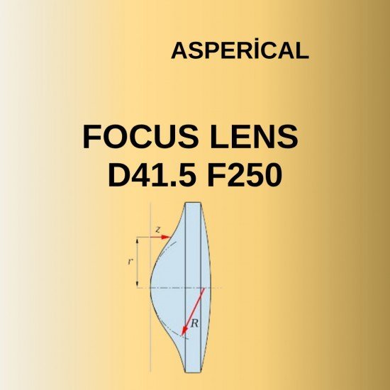 D41.5 F250 ASPHERICAL FOCUS LENS D41.5 F250 ASPHERICAL FOCUS LENS