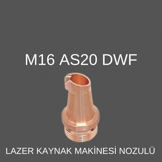 M16 AS-20 DWF LAZER KAYNAK NOZÜL M16 AS-20 DWF LAZER KAYNAK NOZÜL