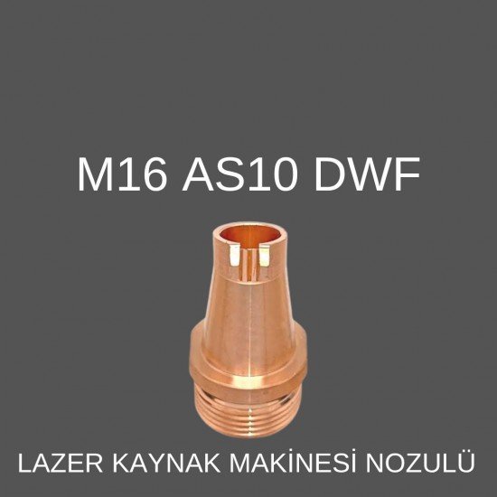 M16 AS-10 DWF LAZER KAYNAK NOZÜL M16 AS-10 DWF LAZER KAYNAK NOZÜL