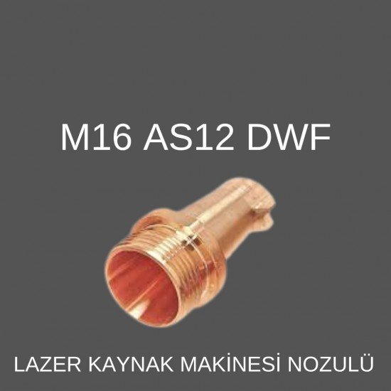 M16 AS-12 DWF LAZER KAYNAK NOZÜL
