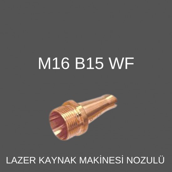 M16 B-15 WF LAZER KAYNAK NOZÜL M16 B-15 WF LAZER KAYNAK NOZÜL